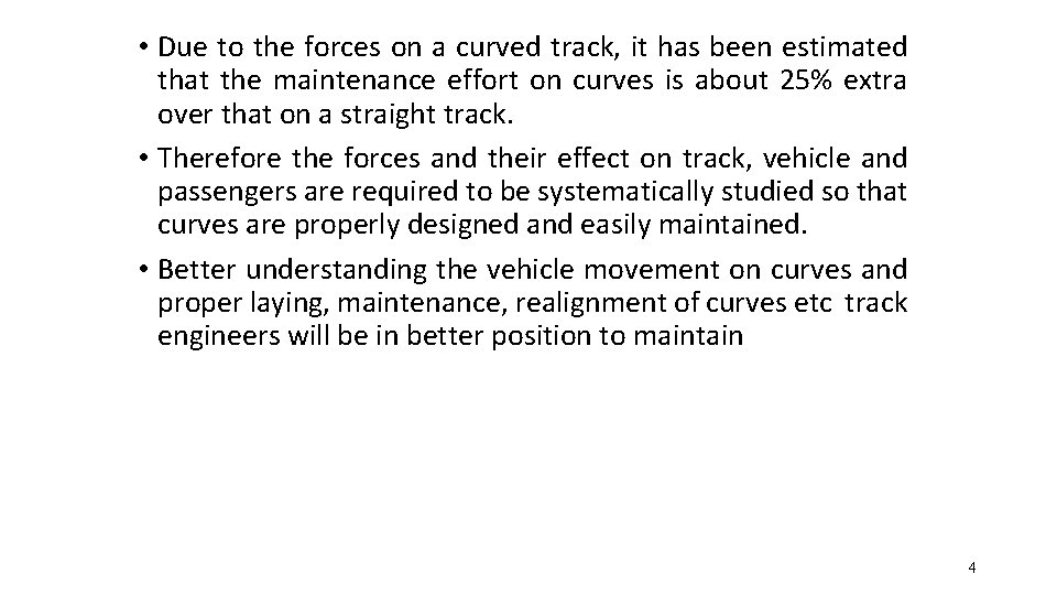  • Due to the forces on a curved track, it has been estimated