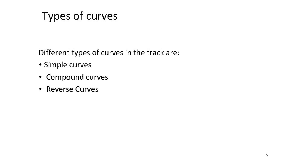 Types of curves Different types of curves in the track are: • Simple curves