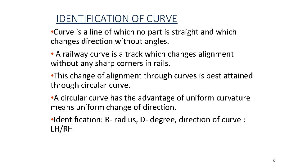 IDENTIFICATION OF CURVE • Curve is a line of which no part is straight