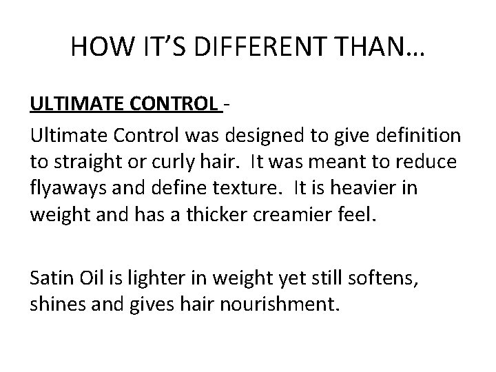 HOW IT’S DIFFERENT THAN… ULTIMATE CONTROL Ultimate Control was designed to give definition to