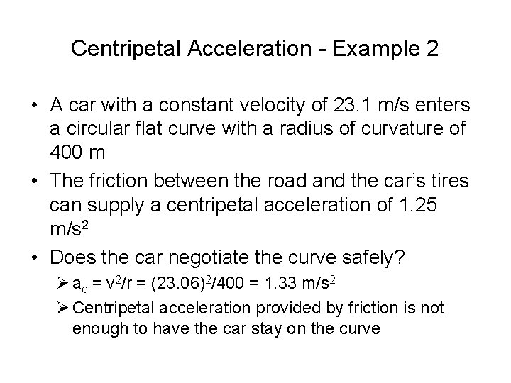 Centripetal Acceleration - Example 2 • A car with a constant velocity of 23.