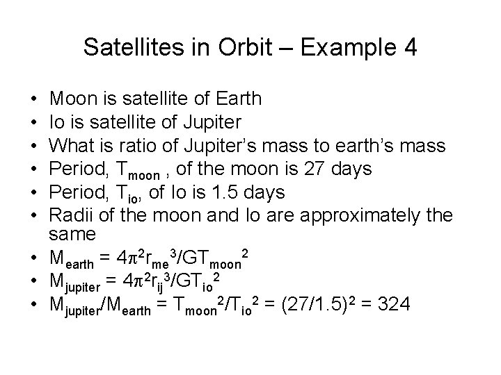 Satellites in Orbit – Example 4 • • • Moon is satellite of Earth