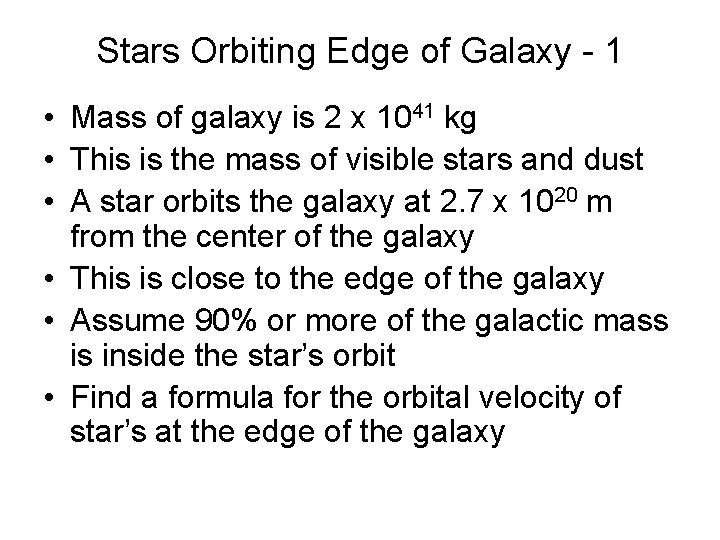 Stars Orbiting Edge of Galaxy - 1 • Mass of galaxy is 2 x