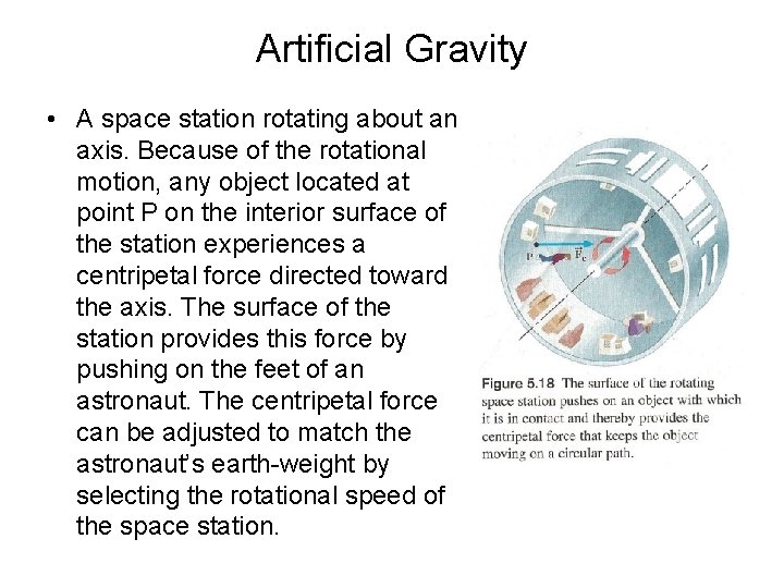 Artificial Gravity • A space station rotating about an axis. Because of the rotational