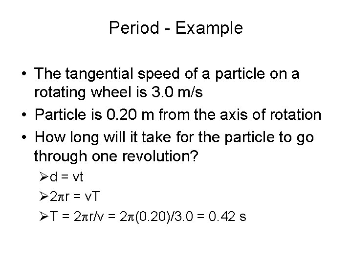 Period - Example • The tangential speed of a particle on a rotating wheel