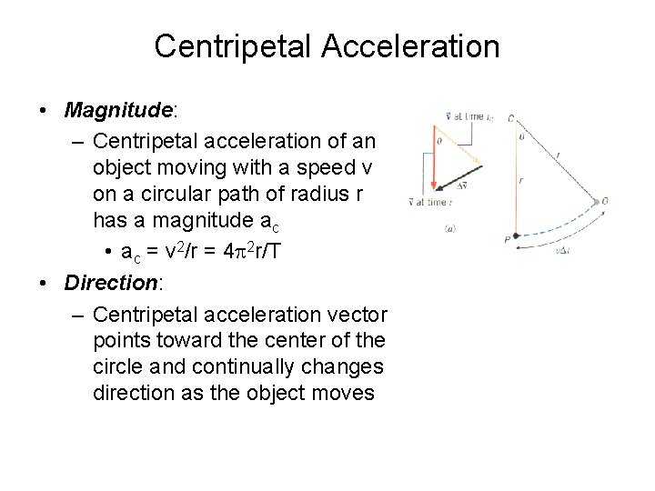 Centripetal Acceleration • Magnitude: – Centripetal acceleration of an object moving with a speed