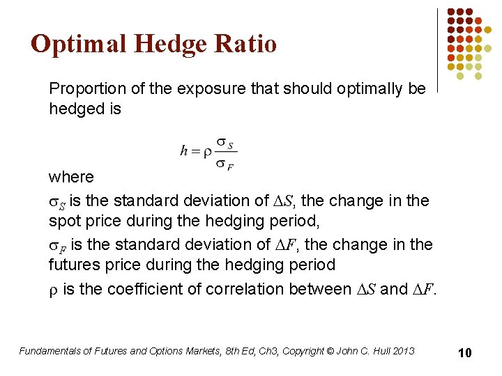 Optimal Hedge Ratio Proportion of the exposure that should optimally be hedged is where