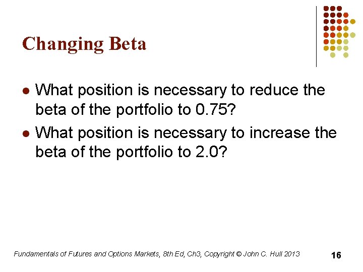 Changing Beta l l What position is necessary to reduce the beta of the