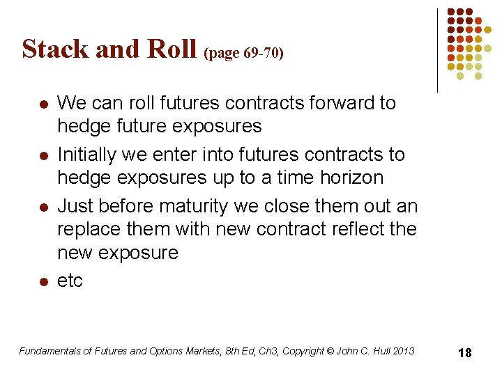 Stack and Roll (page 69 -70) l l We can roll futures contracts forward