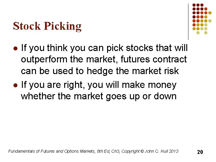 Stock Picking l l If you think you can pick stocks that will outperform