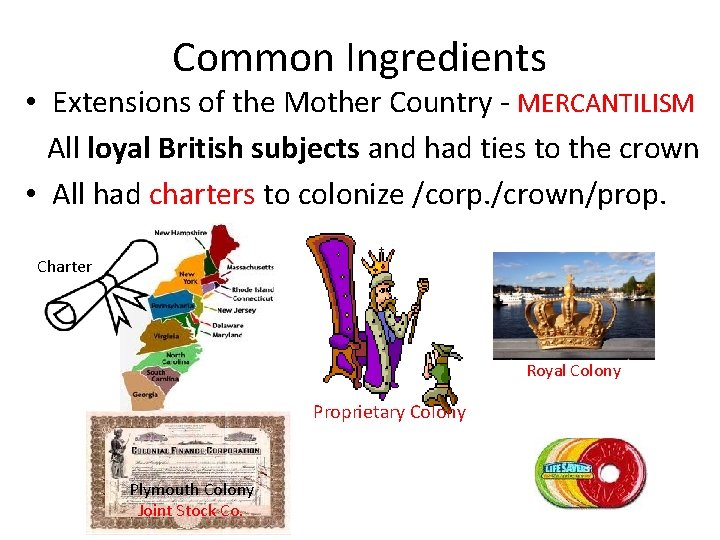 Common Ingredients • Extensions of the Mother Country - MERCANTILISM All loyal British subjects