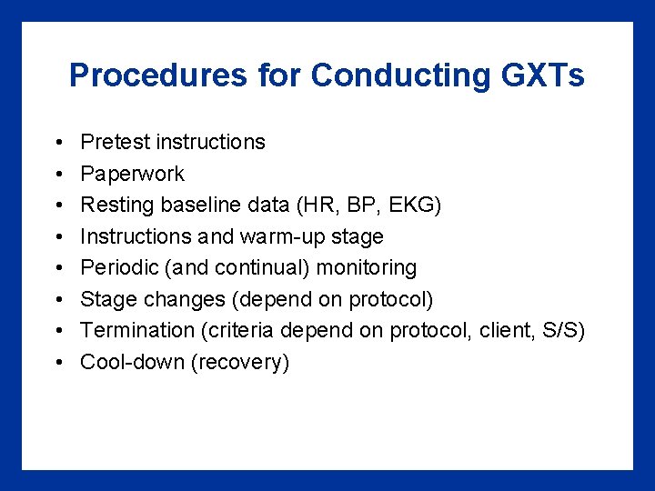 Procedures for Conducting GXTs • • Pretest instructions Paperwork Resting baseline data (HR, BP, Procedures for Conducting GXTs • • Pretest instructions Paperwork Resting baseline data (HR, BP,