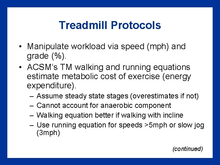 Treadmill Protocols • Manipulate workload via speed (mph) and grade (%). • ACSM’s TM Treadmill Protocols • Manipulate workload via speed (mph) and grade (%). • ACSM’s TM