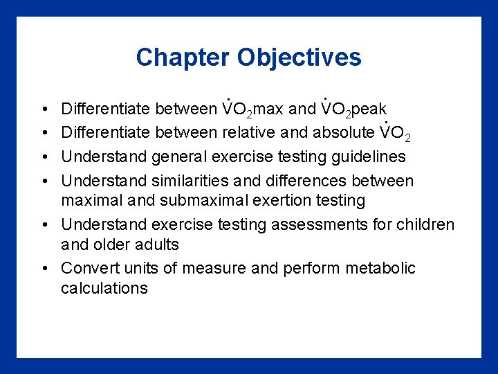 Chapter Objectives • • . . Differentiate between VO 2 max and VO 2 Chapter Objectives • • . . Differentiate between VO 2 max and VO 2