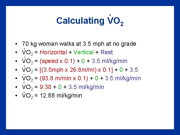 . Calculating VO 2 • • 70 kg woman walks at 3. 5 mph . Calculating VO 2 • • 70 kg woman walks at 3. 5 mph