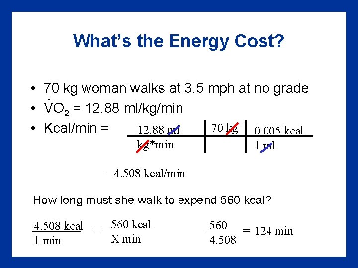 What’s the Energy Cost? • 70 kg woman walks at 3. 5 mph at What’s the Energy Cost? • 70 kg woman walks at 3. 5 mph at