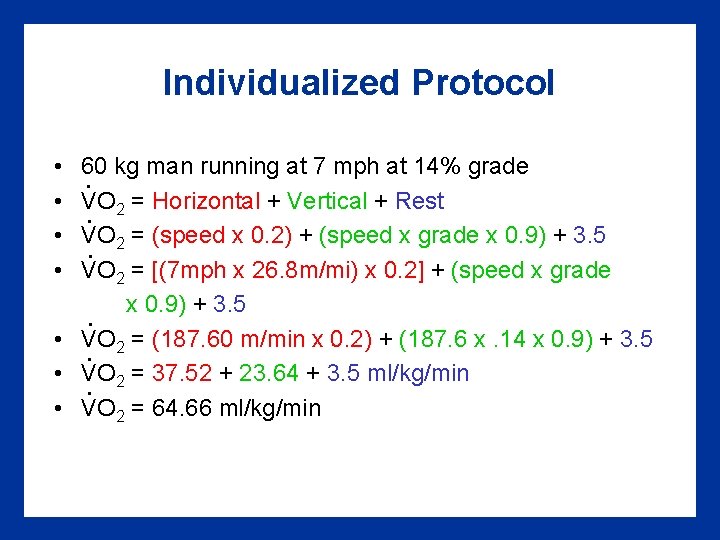 Individualized Protocol • • 60 kg man running at 7 mph at 14% grade. Individualized Protocol • • 60 kg man running at 7 mph at 14% grade.