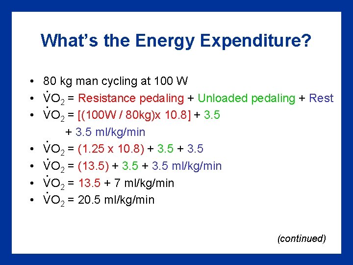 What’s the Energy Expenditure? • 80 kg man cycling at 100 W. • VO What’s the Energy Expenditure? • 80 kg man cycling at 100 W. • VO