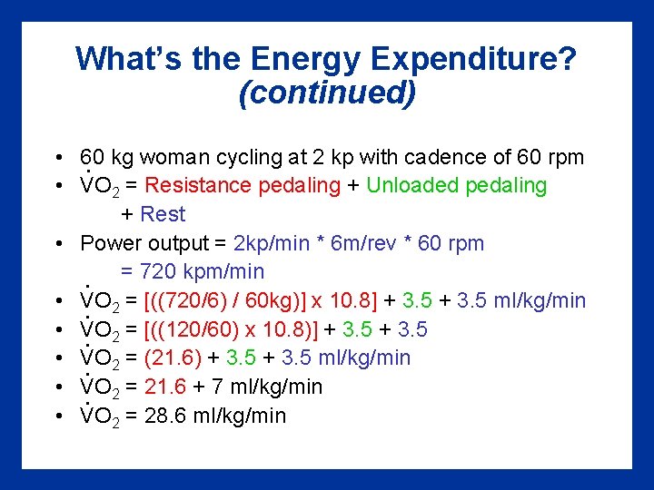 What’s the Energy Expenditure? (continued) • 60. kg woman cycling at 2 kp with What’s the Energy Expenditure? (continued) • 60. kg woman cycling at 2 kp with
