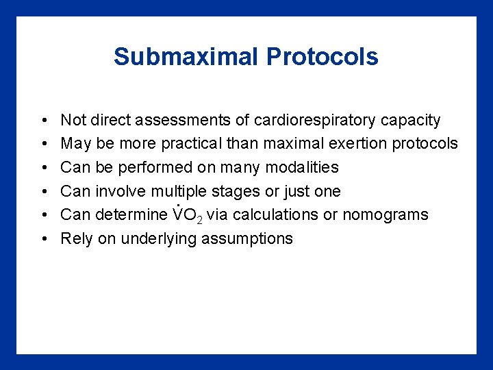 Submaximal Protocols • • • Not direct assessments of cardiorespiratory capacity May be more Submaximal Protocols • • • Not direct assessments of cardiorespiratory capacity May be more