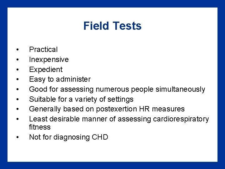 Field Tests • • • Practical Inexpensive Expedient Easy to administer Good for assessing Field Tests • • • Practical Inexpensive Expedient Easy to administer Good for assessing