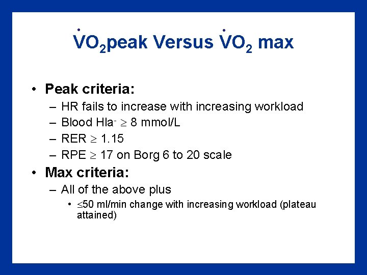 . . VO 2 peak Versus VO 2 max • Peak criteria: – – . . VO 2 peak Versus VO 2 max • Peak criteria: – –