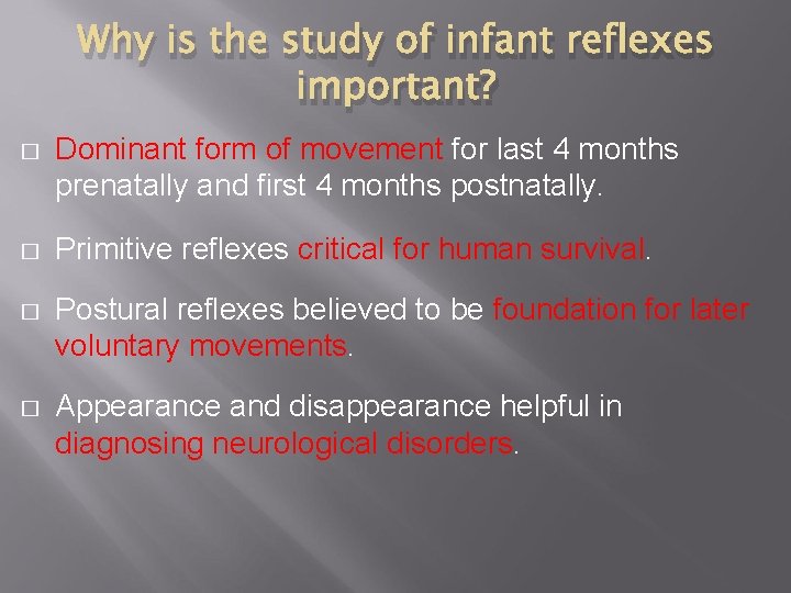 Why is the study of infant reflexes important? � Dominant form of movement for