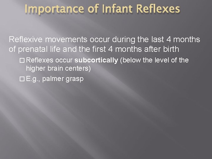 Importance of Infant Reflexes Reflexive movements occur during the last 4 months of prenatal