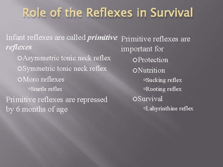 Role of the Reflexes in Survival Infant reflexes are called primitive Primitive reflexes are