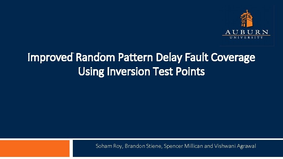 Improved Random Pattern Delay Fault Coverage Using Inversion Test Points Soham Roy, Brandon Stiene,