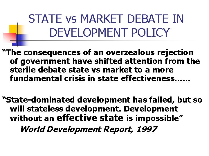 STATE vs MARKET DEBATE IN DEVELOPMENT POLICY “The consequences of an overzealous rejection of STATE vs MARKET DEBATE IN DEVELOPMENT POLICY “The consequences of an overzealous rejection of
