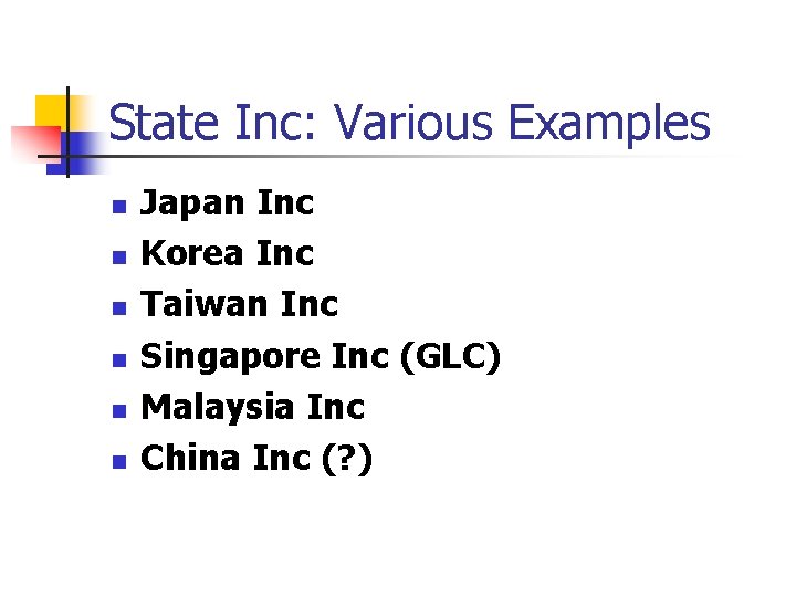 State Inc: Various Examples n n n Japan Inc Korea Inc Taiwan Inc Singapore State Inc: Various Examples n n n Japan Inc Korea Inc Taiwan Inc Singapore