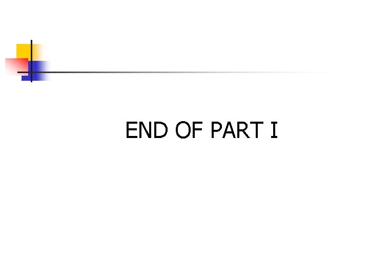 END OF PART I END OF PART I