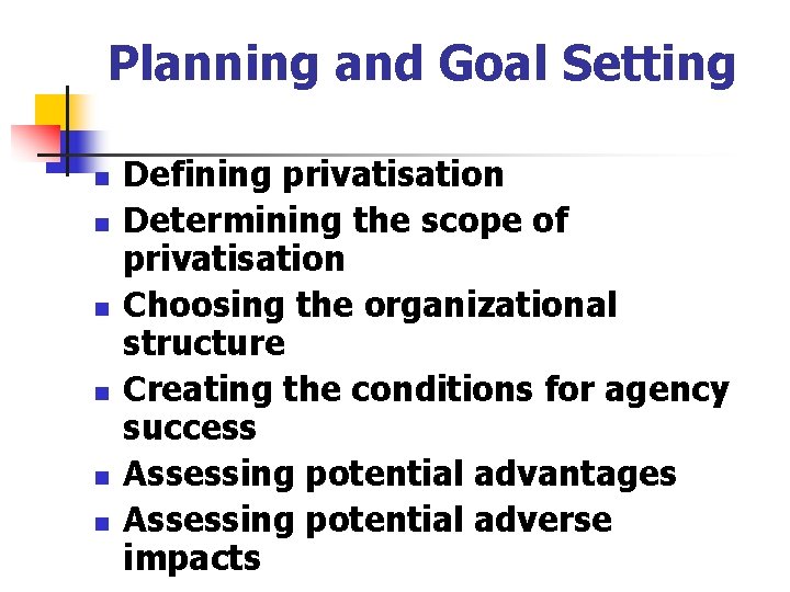 Planning and Goal Setting n n n Defining privatisation Determining the scope of privatisation Planning and Goal Setting n n n Defining privatisation Determining the scope of privatisation