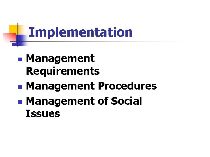 Implementation Management Requirements n Management Procedures n Management of Social Issues n Implementation Management Requirements n Management Procedures n Management of Social Issues n