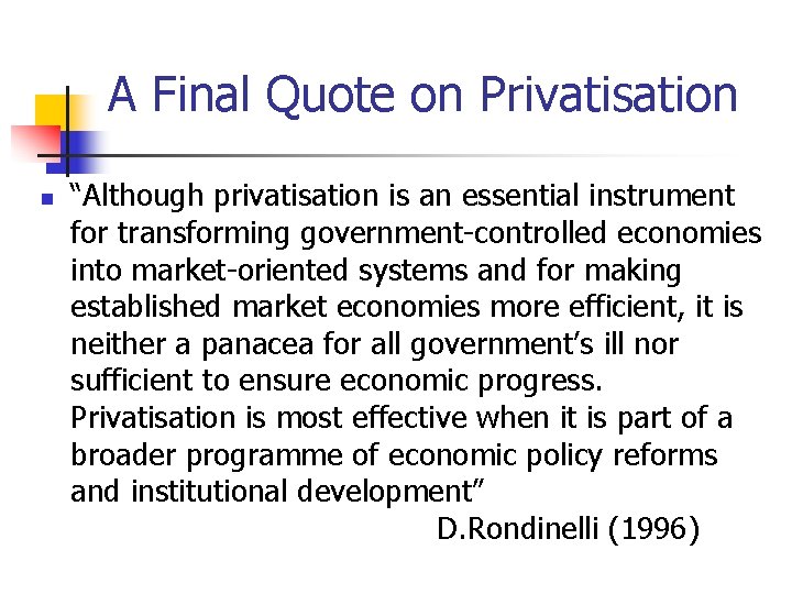 A Final Quote on Privatisation n “Although privatisation is an essential instrument for transforming A Final Quote on Privatisation n “Although privatisation is an essential instrument for transforming