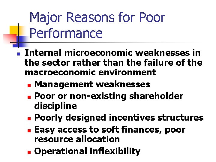 Major Reasons for Poor Performance n Internal microeconomic weaknesses in the sector rather than Major Reasons for Poor Performance n Internal microeconomic weaknesses in the sector rather than