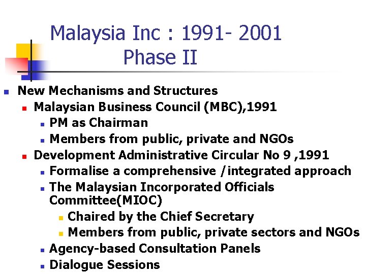 Malaysia Inc : 1991 - 2001 Phase II n New Mechanisms and Structures n Malaysia Inc : 1991 - 2001 Phase II n New Mechanisms and Structures n