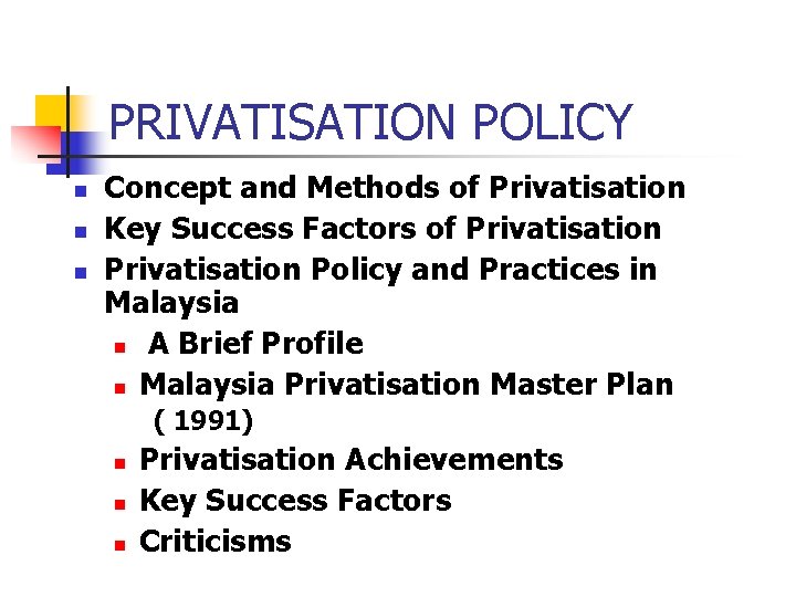 PRIVATISATION POLICY n n n Concept and Methods of Privatisation Key Success Factors of PRIVATISATION POLICY n n n Concept and Methods of Privatisation Key Success Factors of