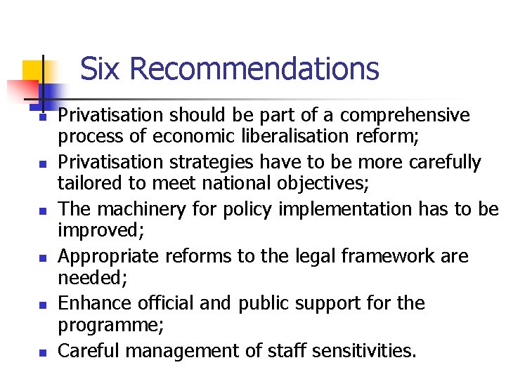 Six Recommendations n n n Privatisation should be part of a comprehensive process of Six Recommendations n n n Privatisation should be part of a comprehensive process of