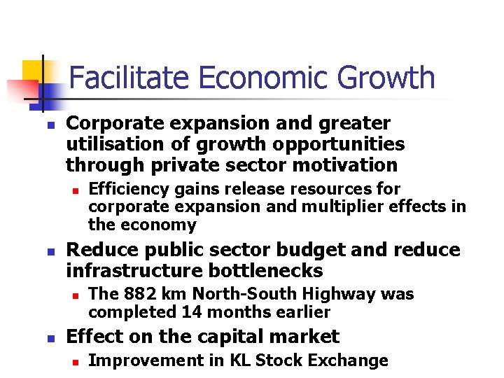 Facilitate Economic Growth n Corporate expansion and greater utilisation of growth opportunities through private Facilitate Economic Growth n Corporate expansion and greater utilisation of growth opportunities through private