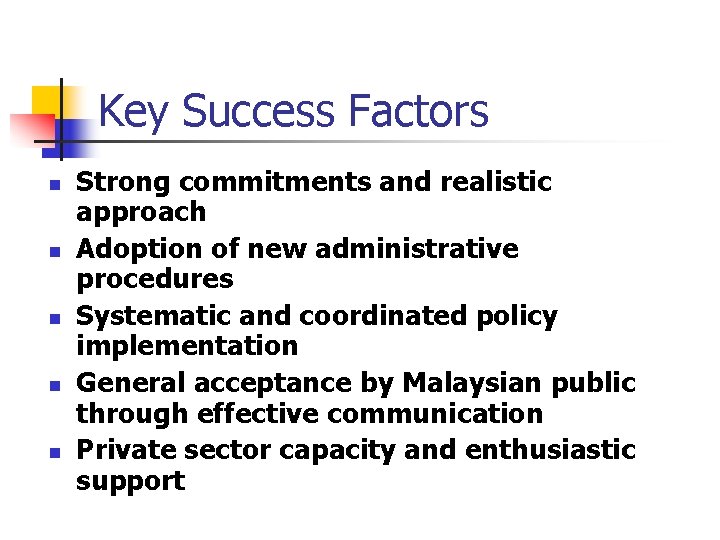 Key Success Factors n n n Strong commitments and realistic approach Adoption of new Key Success Factors n n n Strong commitments and realistic approach Adoption of new