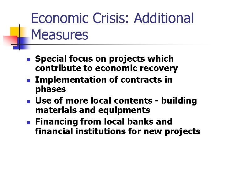 Economic Crisis: Additional Measures n n Special focus on projects which contribute to economic Economic Crisis: Additional Measures n n Special focus on projects which contribute to economic