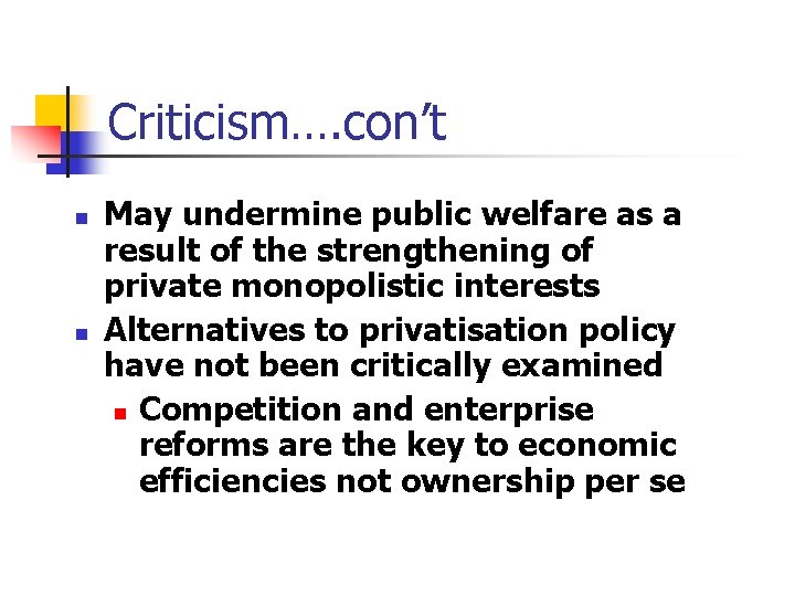 Criticism…. con’t n n May undermine public welfare as a result of the strengthening Criticism…. con’t n n May undermine public welfare as a result of the strengthening