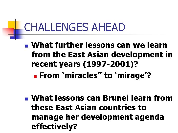 CHALLENGES AHEAD n n What further lessons can we learn from the East Asian CHALLENGES AHEAD n n What further lessons can we learn from the East Asian