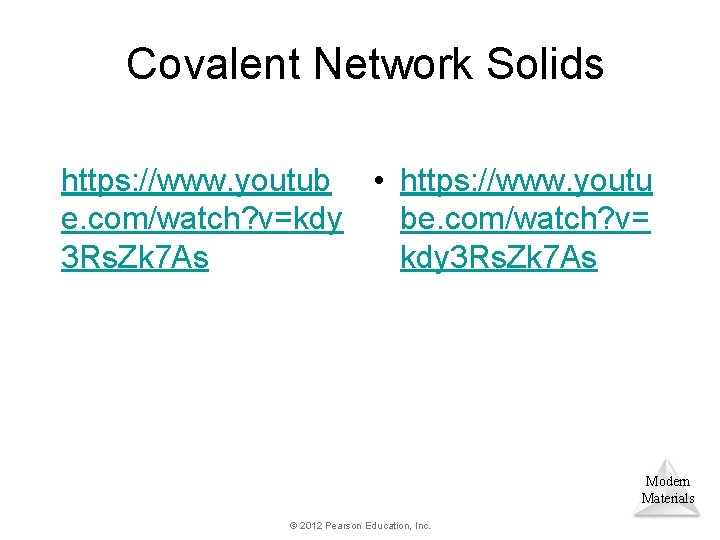 Covalent Network Solids https: //www. youtub • https: //www. youtu e. com/watch? v=kdy be.