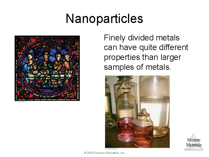 Nanoparticles Finely divided metals can have quite different properties than larger samples of metals.