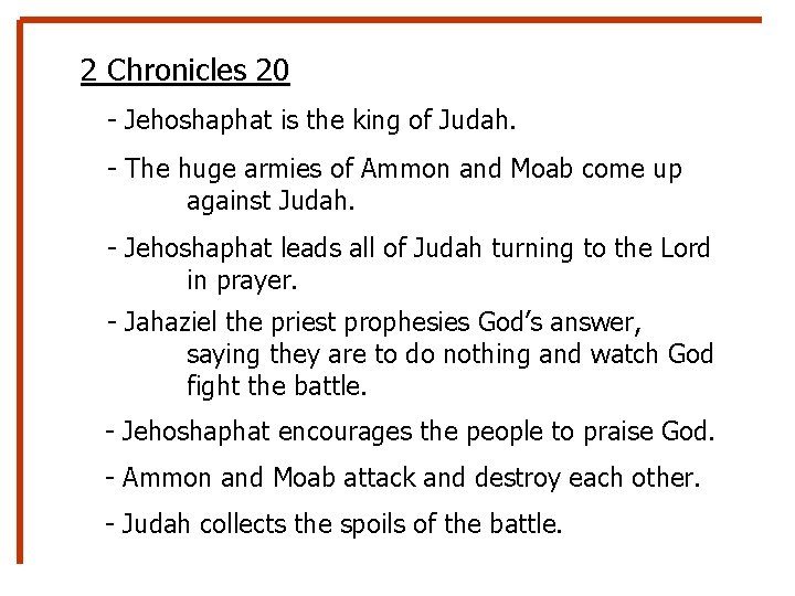 2 Chronicles 20 - Jehoshaphat is the king of Judah. - The huge armies