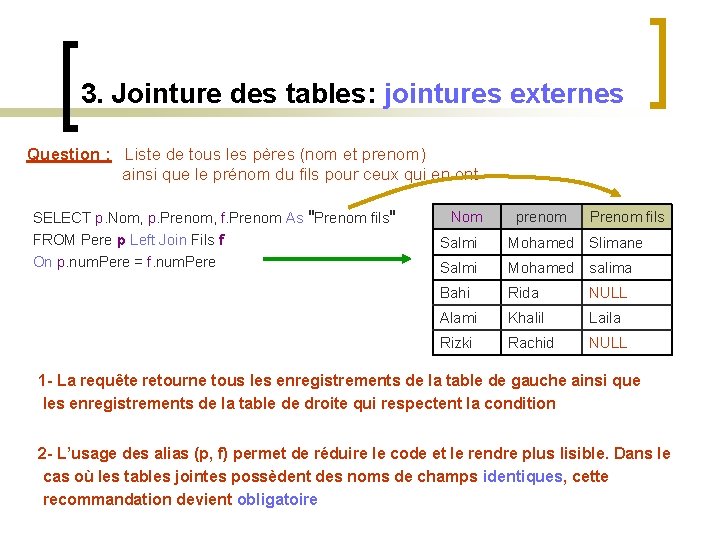 3. Jointure des tables: jointures externes Question : Liste de tous les pères (nom