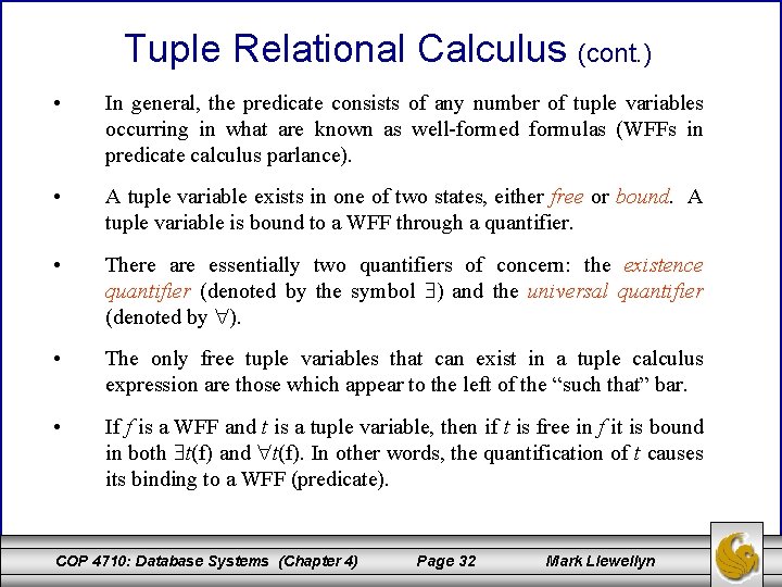 Tuple Relational Calculus (cont. ) • In general, the predicate consists of any number